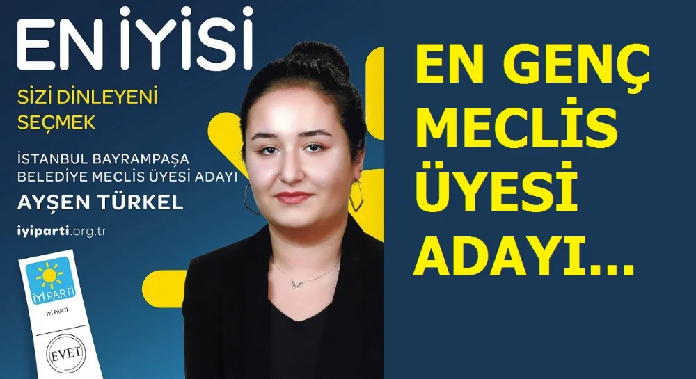 En Genç Meclis Üyesi Adayı Ayşen Türkel…