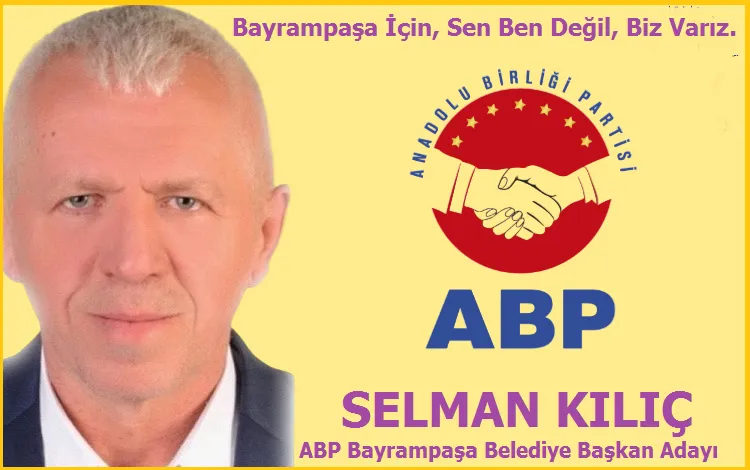 ABP Bayrampaşa Belediye Başkan Adayı Selman Kılıç...