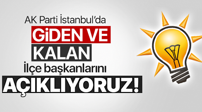 AK Parti İstanbul?da 25 İlçe Başkanları Değişiyor...