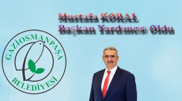 Meclis Üyesi Mustafa Koral Gop Belediye Başkan Yardımcısı Oldu